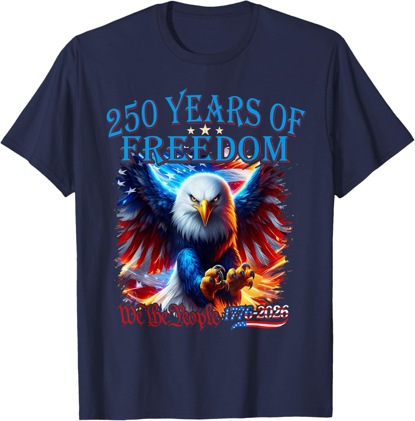 Eagle and Flag 250 Years of Freedom 1776 2026 250th Birthday T-Shirt - T-Shirt | Navy