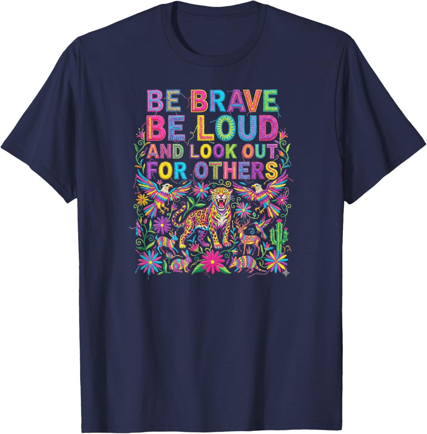 Be Brave Be Loud Look Out for Others Political Resistance T-Shirt - T-Shirt | Navy