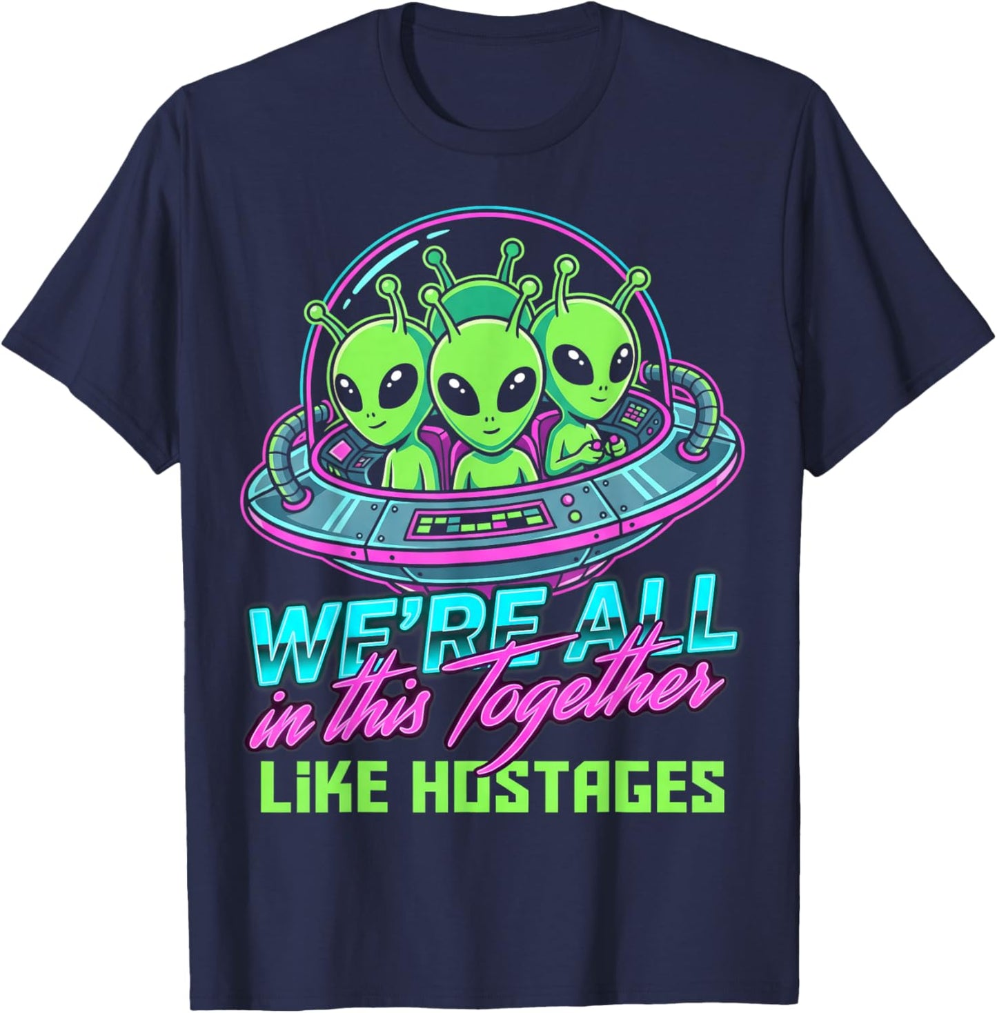 Alien We're All in This Together Like Hostages Retro Style T-Shirt - T-Shirt | Navy