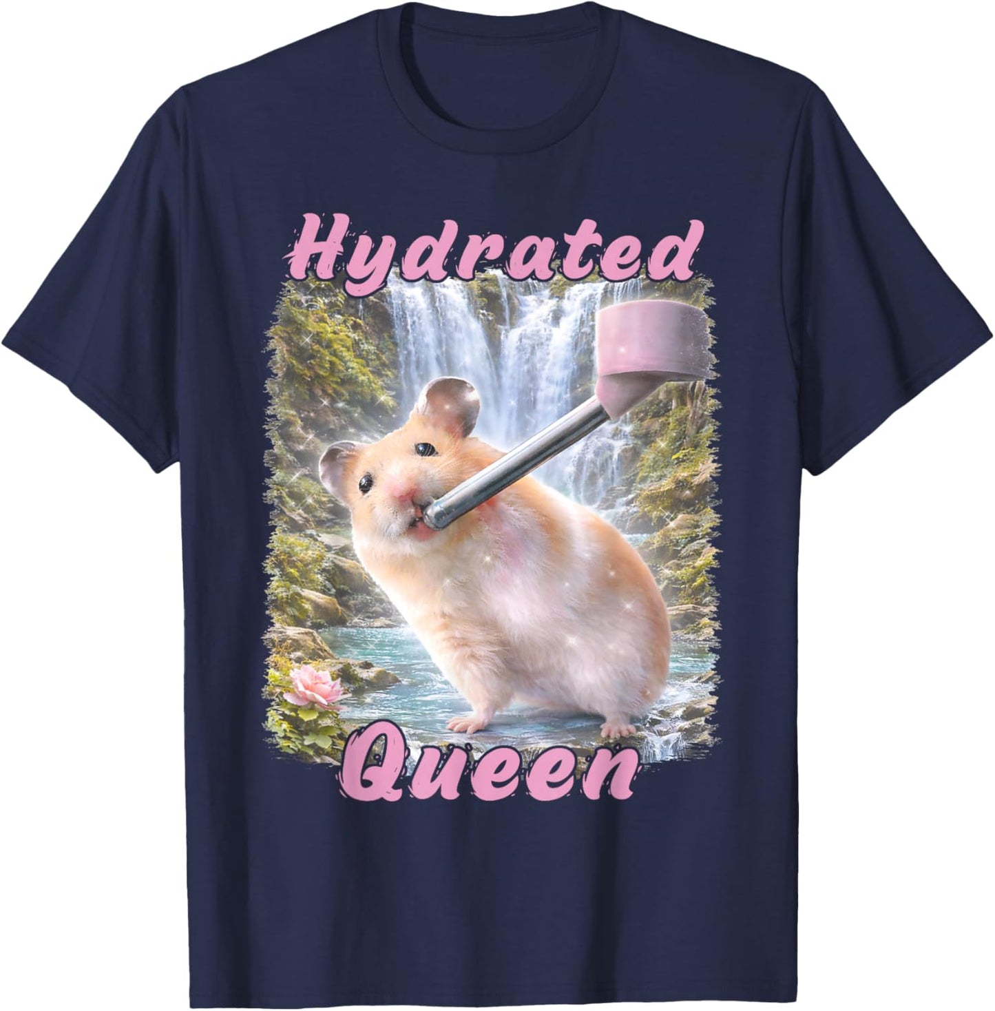 Hydrated Queen Cute Hamster Shining Lake Funny Meme T-Shirt - T-Shirt | Navy
