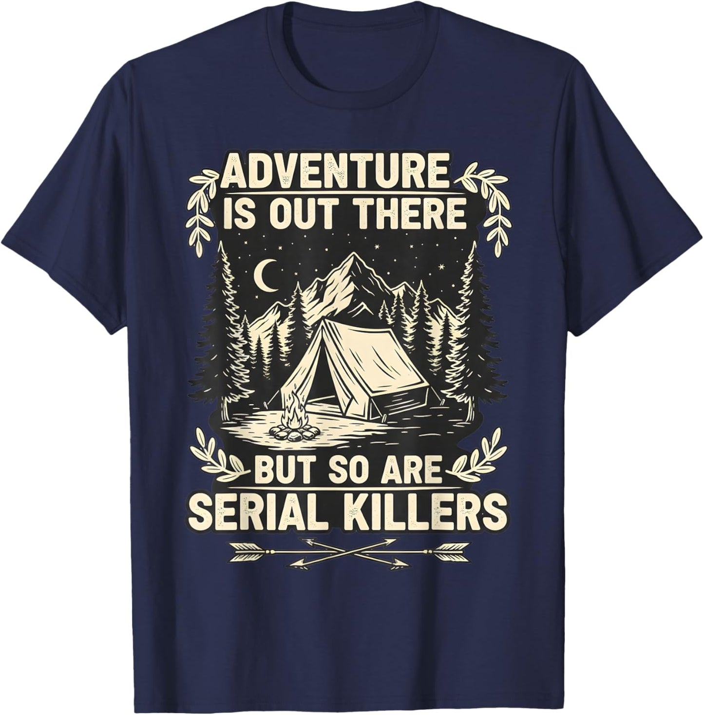 Adventure is Out There But So are Serial Killers Traveller T-Shirt - T-Shirt | Navy