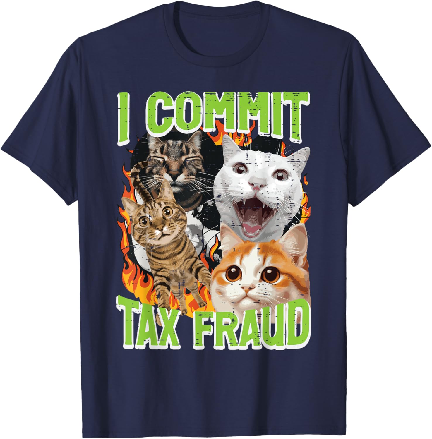 Cats I Commit Tax Fraud Funny Saying Meme Humor Men Women T-Shirt - T-Shirt | Navy