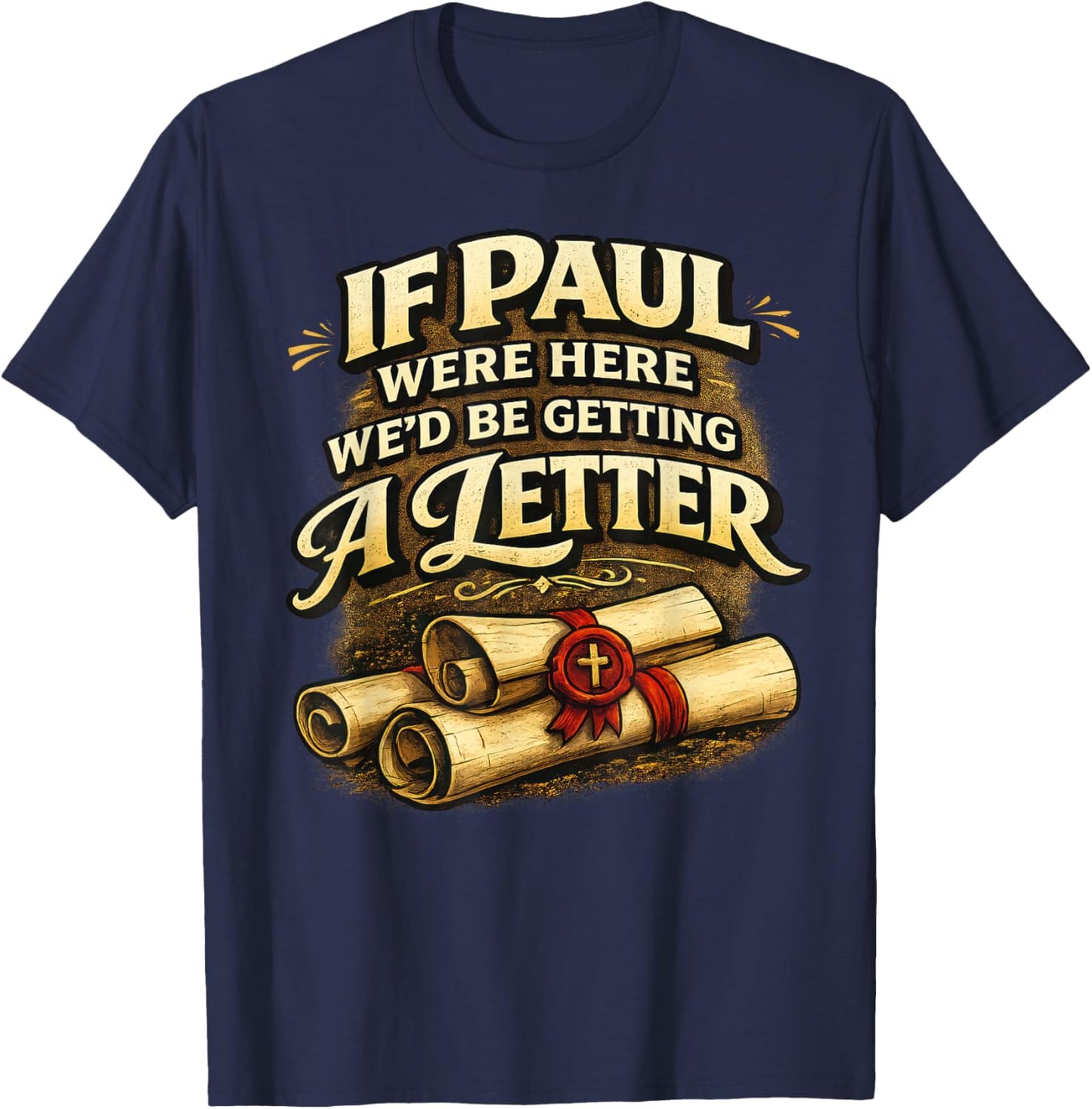 If Paul were Here We'd Be Getting A Letter Funny Christian T-Shirt - T-Shirt | Navy