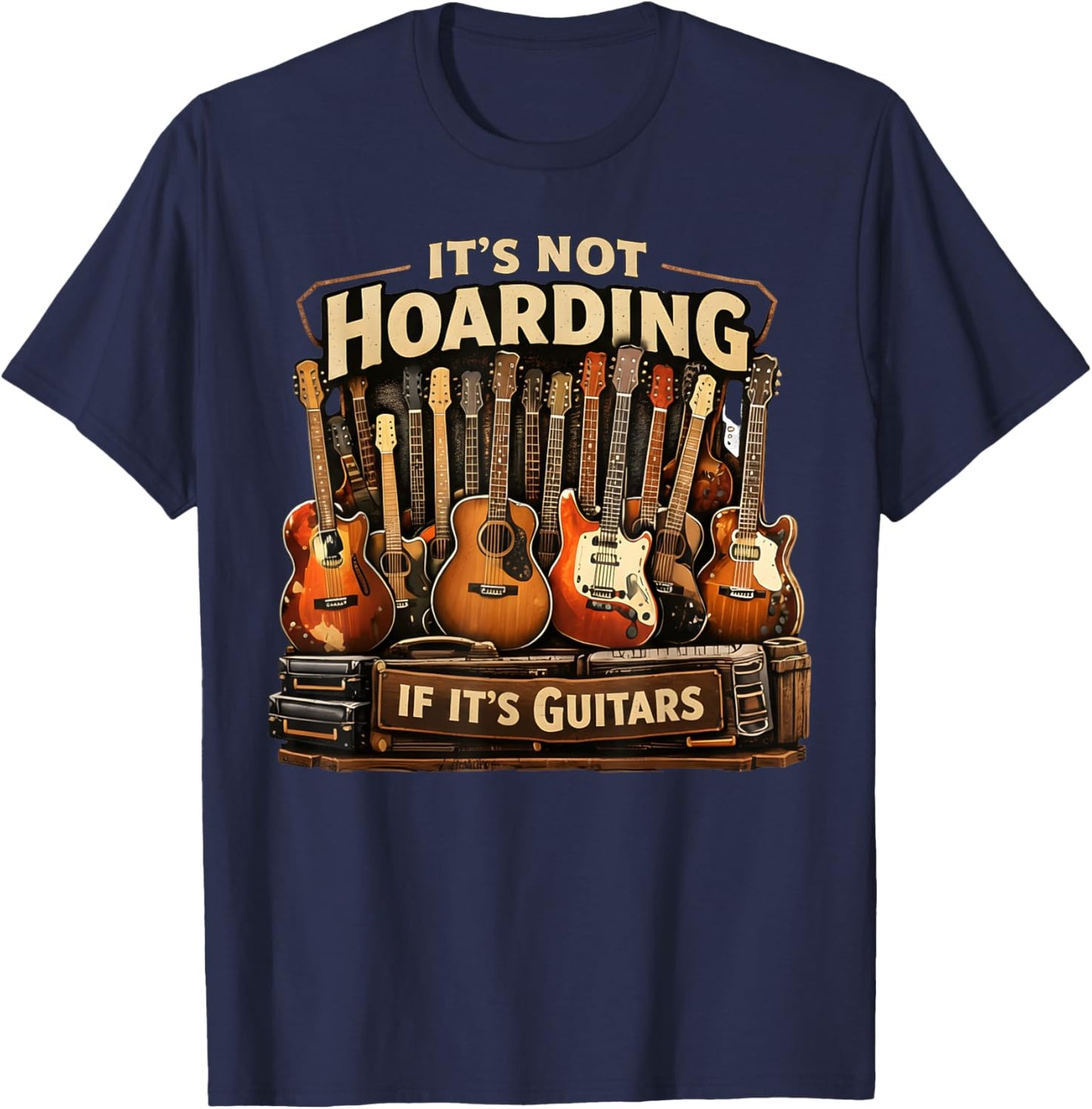It’s Not Hoarding If It’s Guitars Musicians Vintage T-Shirt - T-Shirt | Navy