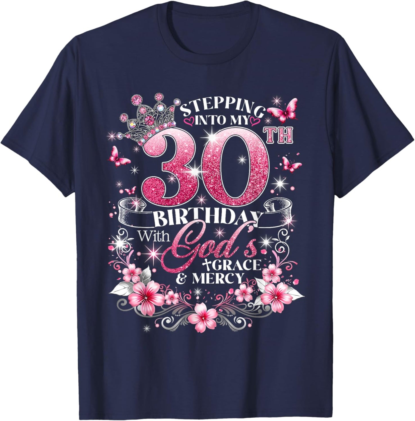 Stepping Into My 30th Birthday with Grace & Faith T-Shirt - T-Shirt | Navy