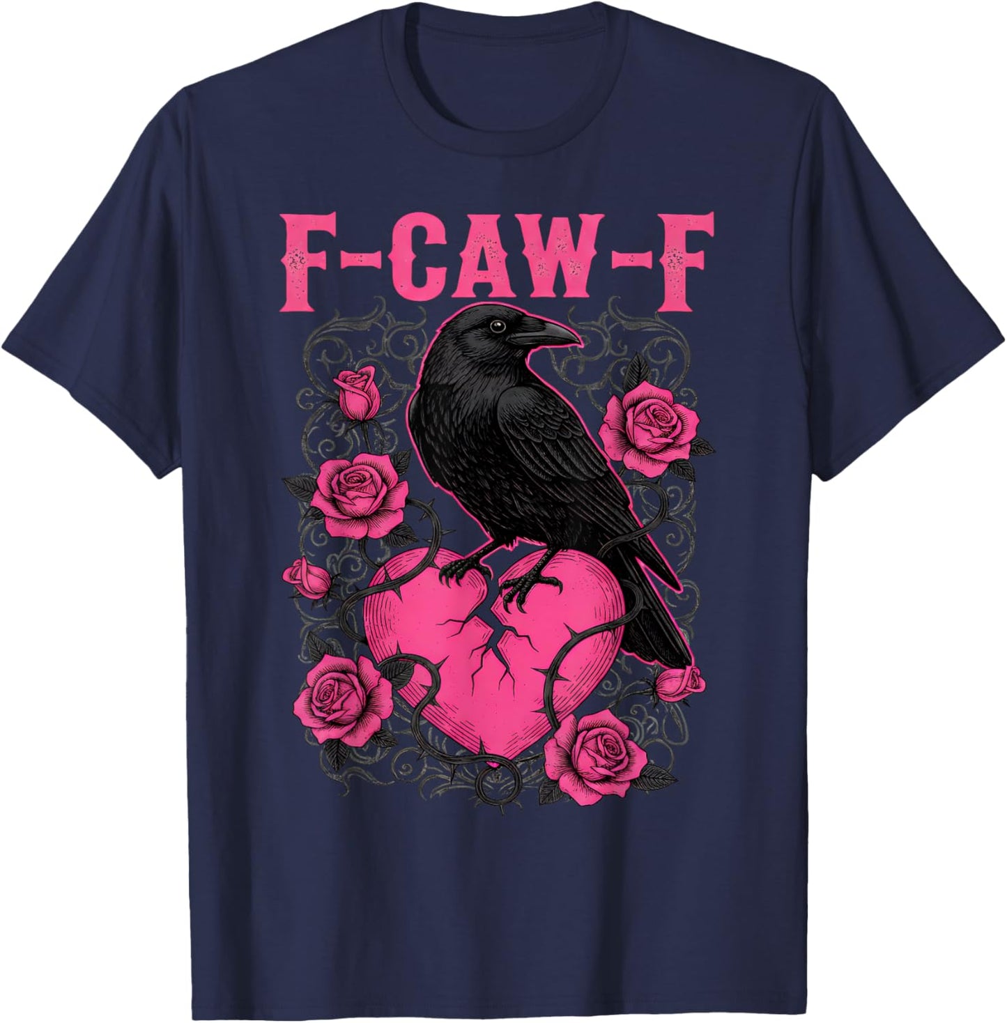 F-Caw-F Crow Roses Broken Heart Anti Valentines Day Lovers T-Shirt - T-Shirt | Navy