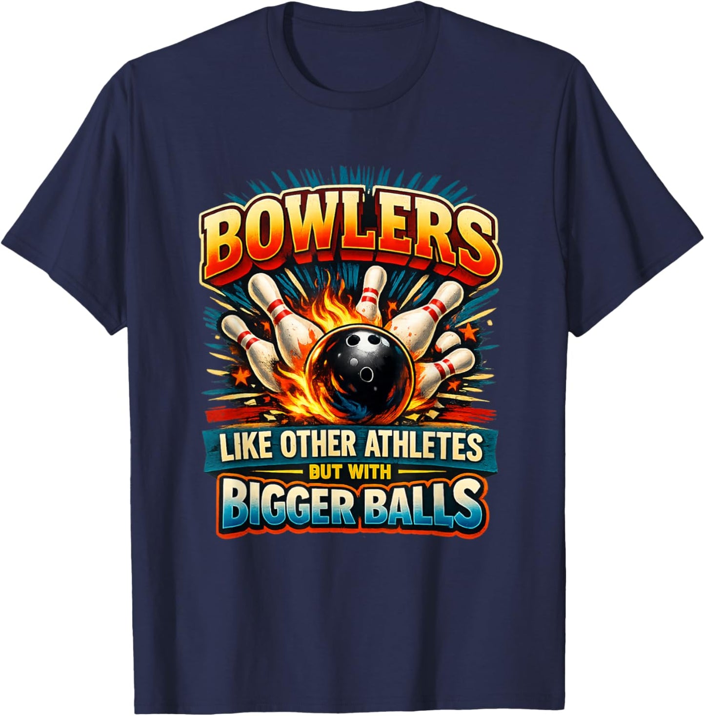 Bowlers Like Other Athletes But Bigger Balls Funny Bowling T-Shirt - T-Shirt | Navy