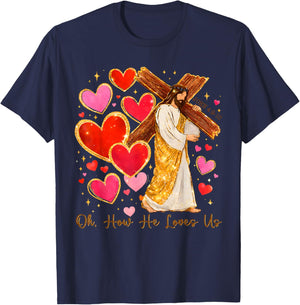 Oh How He Loves Us Valentine Jesus Christian T-Shirt - T-Shirt | Navy