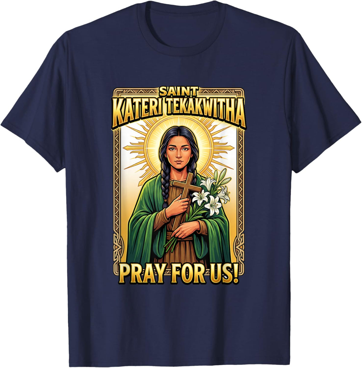 Pray for us! Saint Kateri Tekakwitha T-Shirt - T-Shirt | Navy