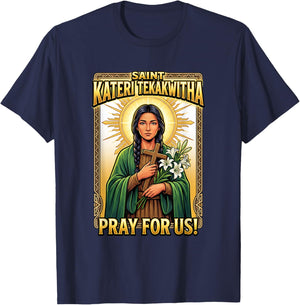 Pray for us! Saint Kateri Tekakwitha T-Shirt - T-Shirt | Navy