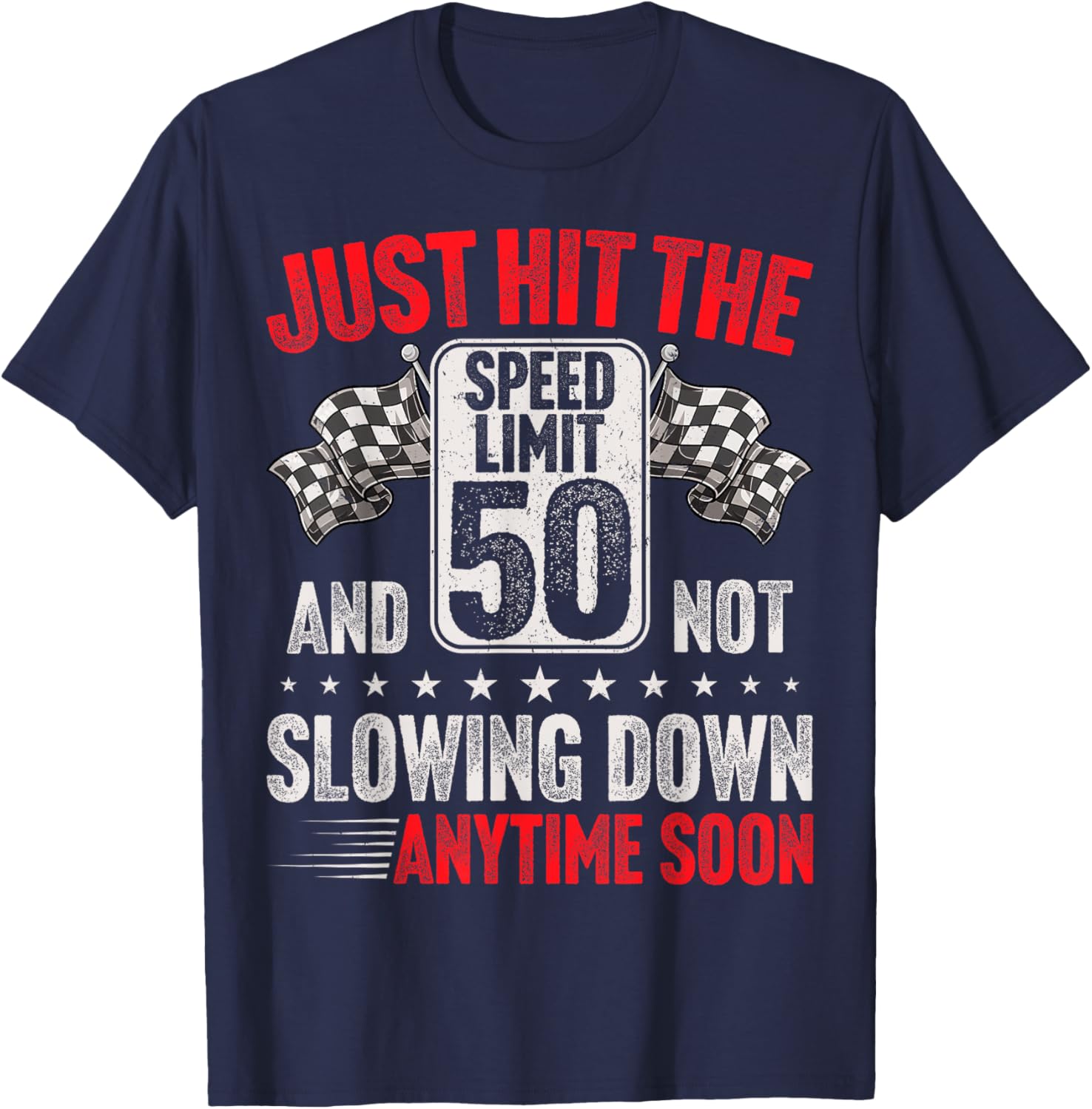 50th Birthday Speed Limit Sign Funny Racing 50 Years Old T-Shirt - T-Shirt | Navy