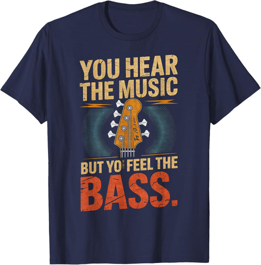 You Hear The Music But You Feel The Bass Guitar Player T-Shirt - T-Shirt | Navy