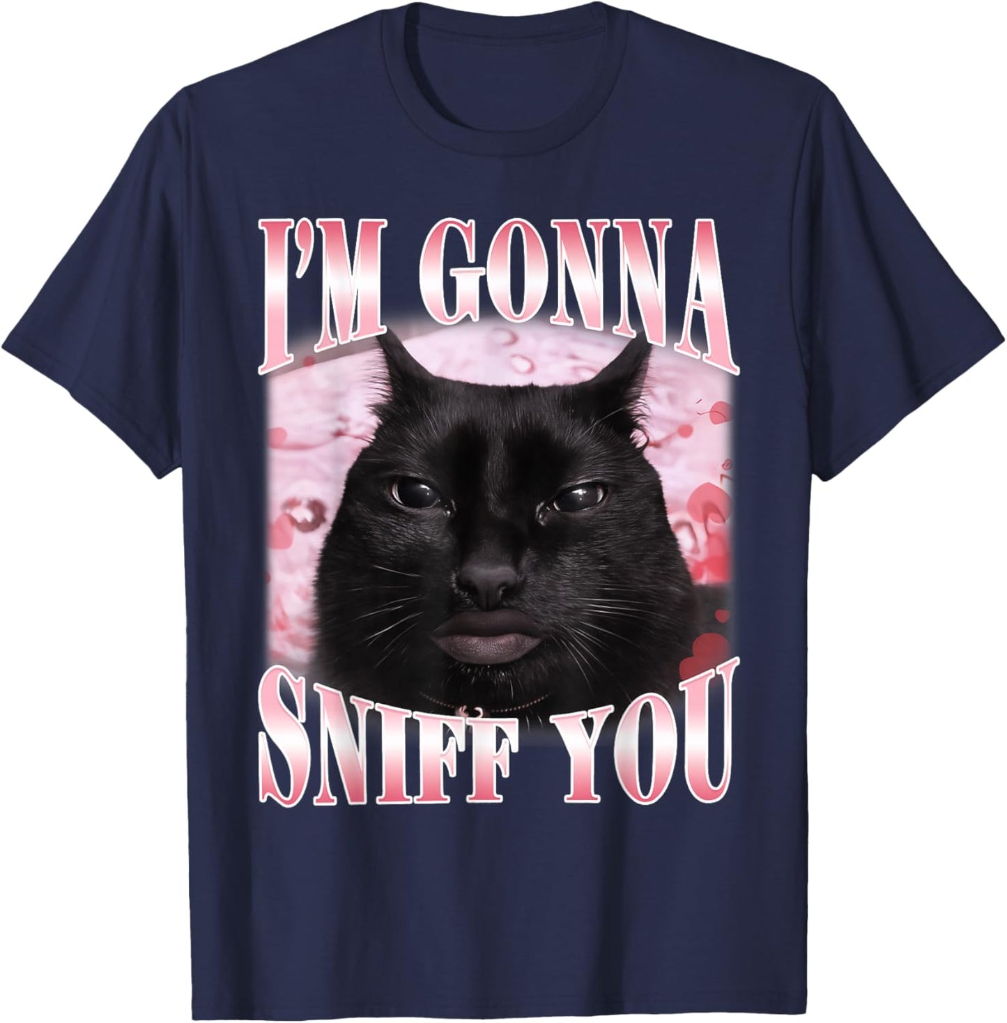 I'm Gonna Sniff You Funny Brainrot Cats Gen Z Meme Woman Man T-Shirt - T-Shirt | Navy