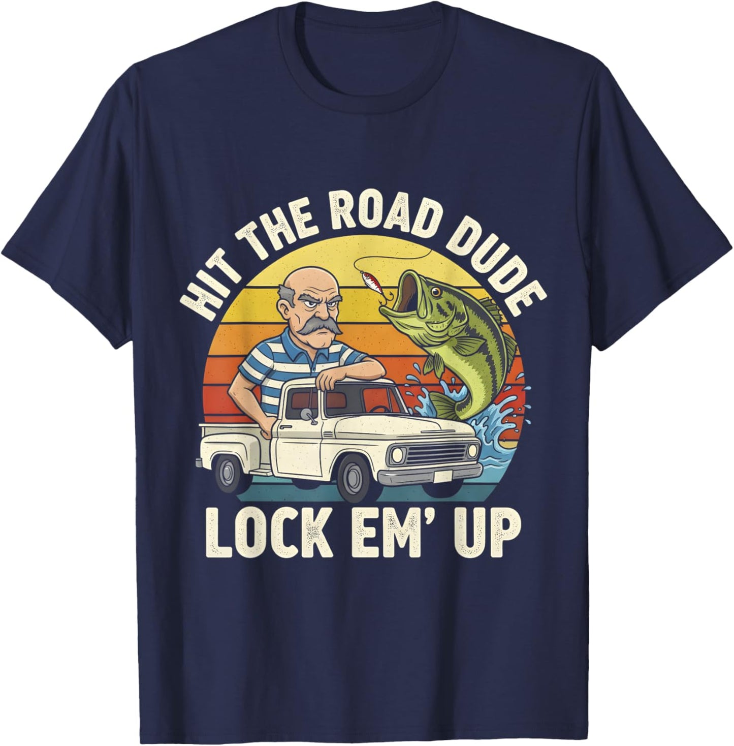 Hit The Road Dude Lock em' Up Funny Vintage Meme T-Shirt - T-Shirt | Navy