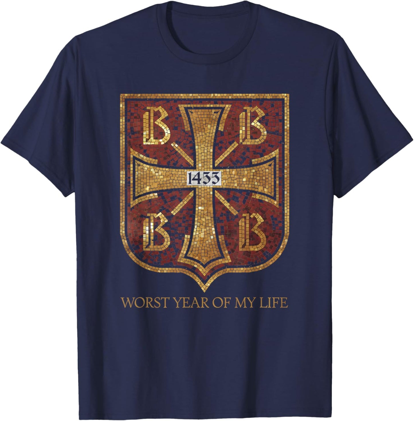 1453 Year of My Life Byzantine Empire History Teacher Meme T-Shirt - T-Shirt | Navy