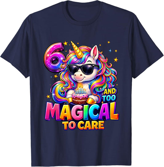 6 and Too Magical to Care Shirt Unicorn 6th Birthday Girls T-Shirt - T-Shirt | Navy