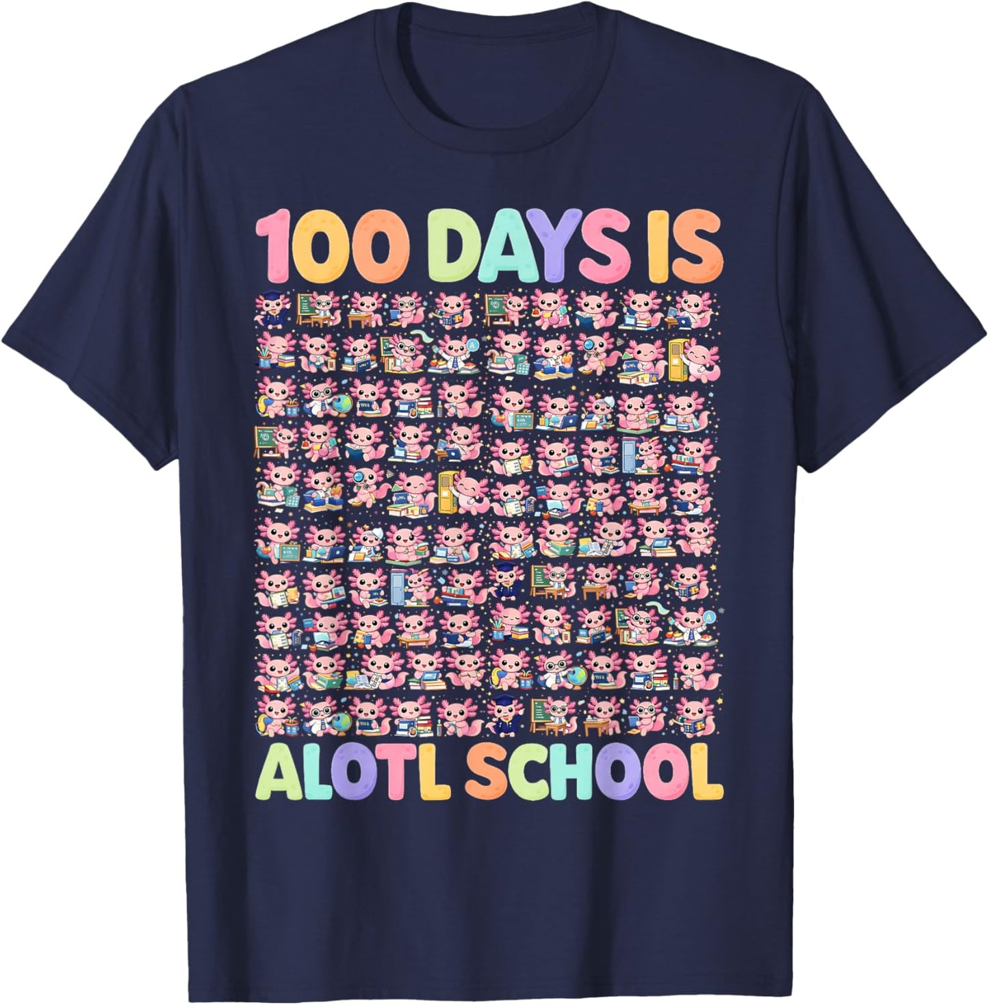 100th Day of School Funny 100 Days is Alotl School Axolotl T-Shirt - T-Shirt | Navy