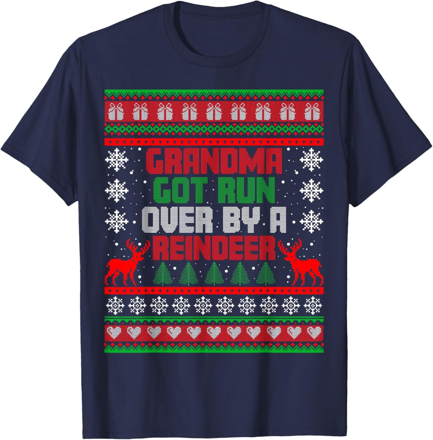 Funny Grandma Got Run Over by Reindeer Ugly Xmas Sweater T-Shirt - T-Shirt | Navy