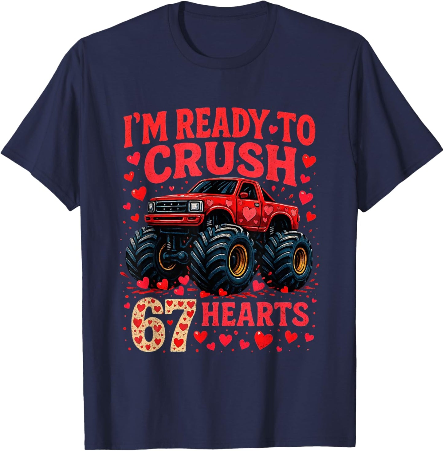 I'm Ready to Crush 67 Hearts Funny Valentine Meme T-Shirt - T-Shirt | Navy
