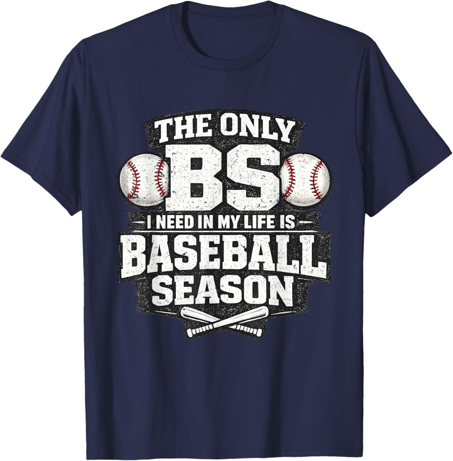 The Only BS is Baseball Season T-Shirt - T-Shirt | Navy
