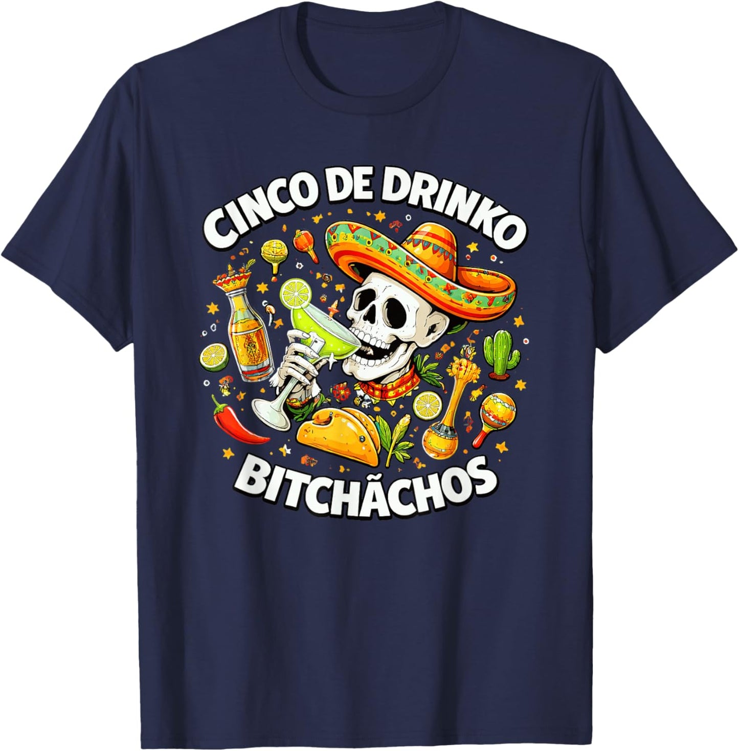 Cinco De Drinko Bitchachos Drinking Skull T-Shirt - T-Shirt | Navy