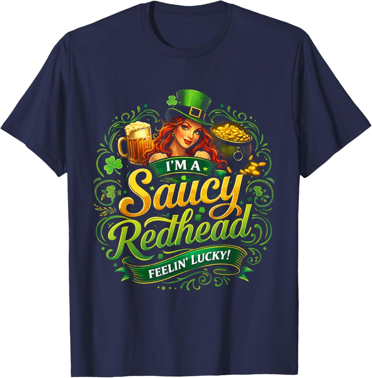 Funny St. Patrick's Day on The Redhead I'm The Redhead Quote T-Shirt - T-Shirt | Navy