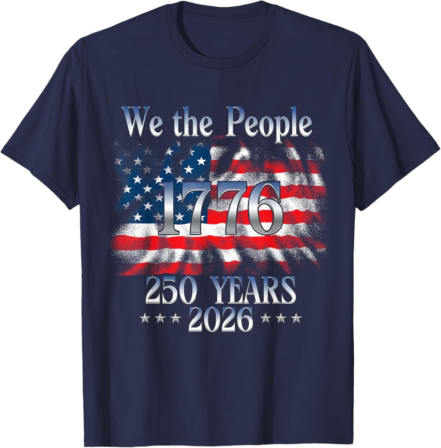 250 Years 1776-2026 250th Birthday USA Flag We The People T-Shirt - T-Shirt | Navy