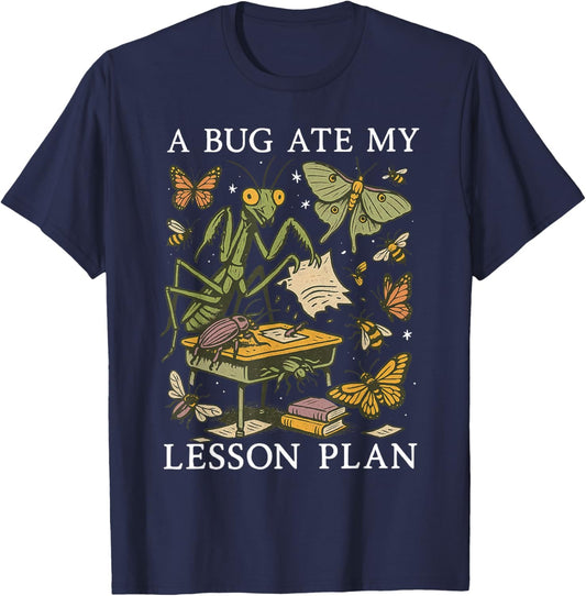 A Bug Ate My Lesson Plan Insect Entomology Science Teacher T-Shirt - T-Shirt | Navy