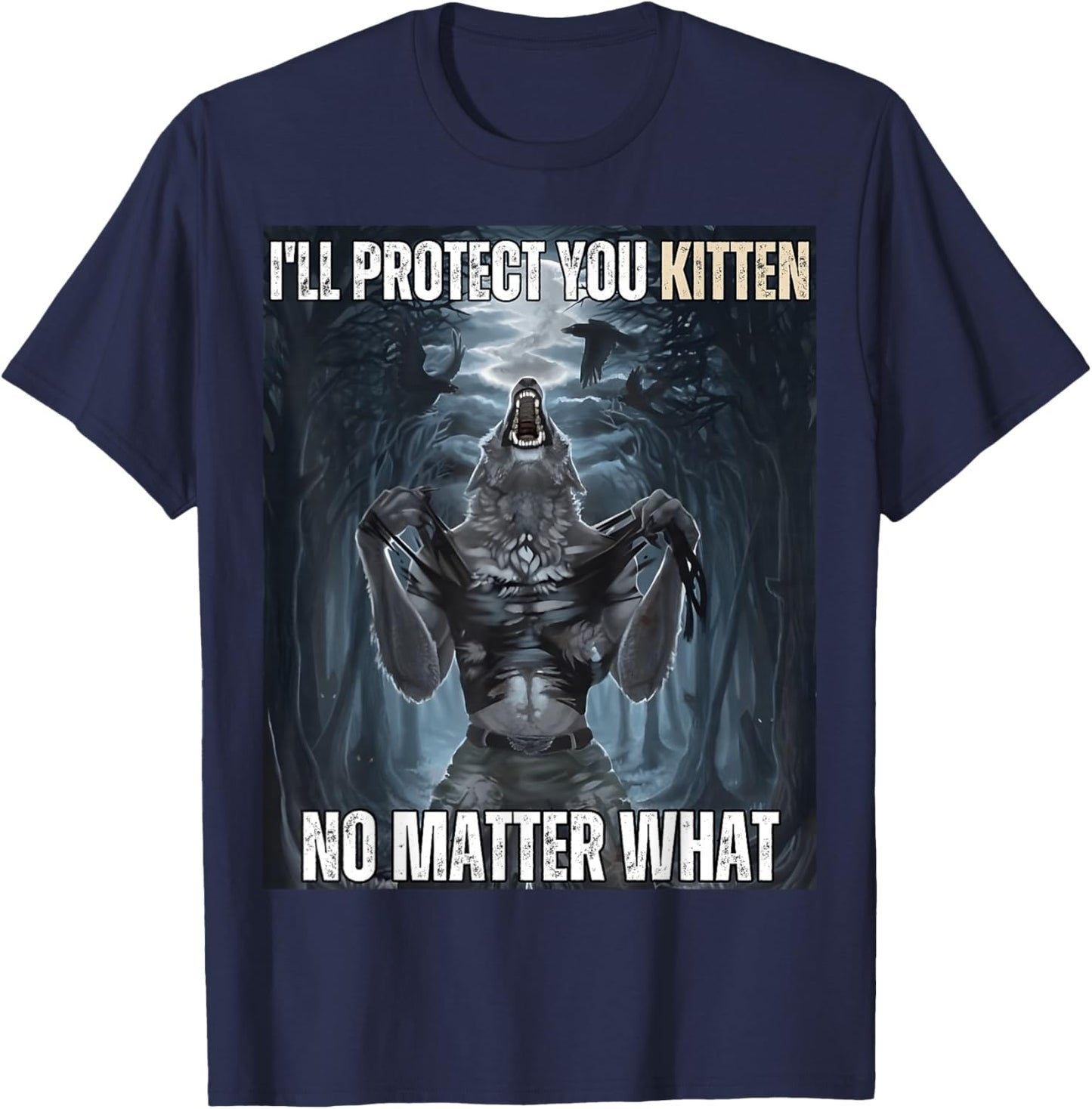 I'll Protect You Kitten No Matter What Alpha Wolf Werewolf T-Shirt - T-Shirt | Navy