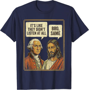 George Washington Jesus Bro Same Funny Sarcastic Quote T-Shirt - T-Shirt | Navy