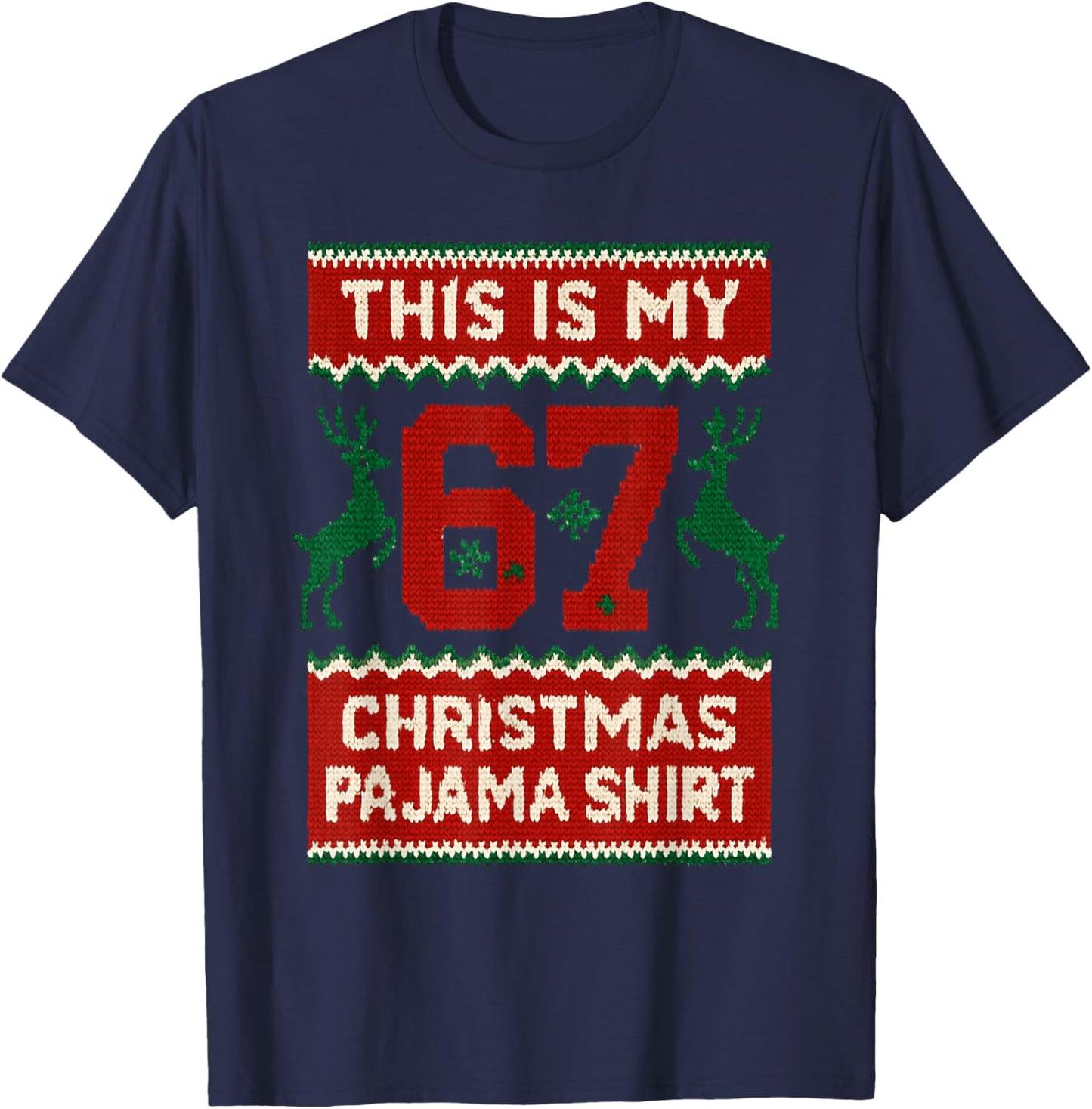 This is My 67 Christmas Pajama Shirt Funny 6 7 Meme Xmas T-Shirt - T-Shirt | Navy