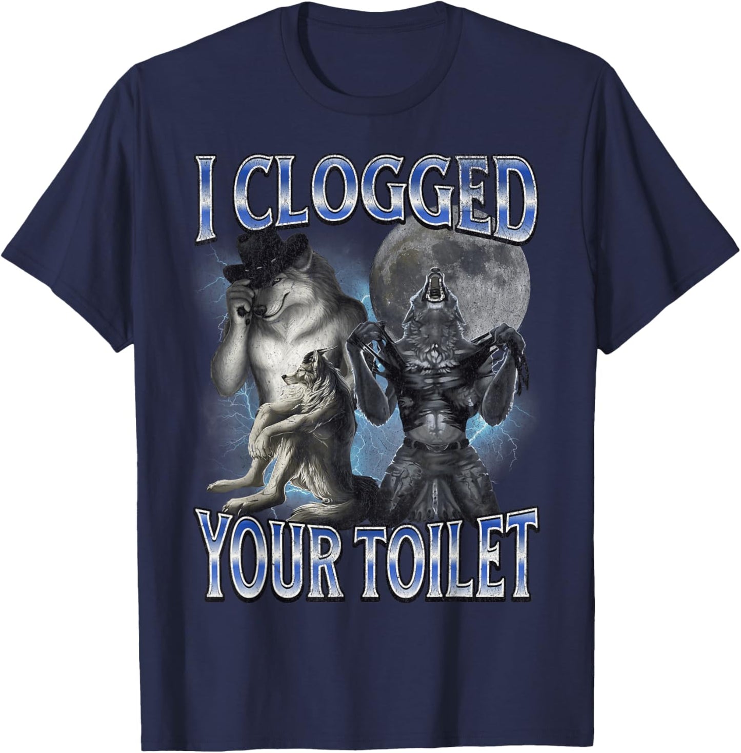 I Clogged Your Toilet Funny Alpha Wolf Meme Stupid Brainrot T-Shirt - T-Shirt | Navy
