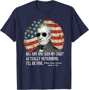 has Anyone seen My Coat William Henry Harrison Funny Quote T-Shirt - T-Shirt | Navy