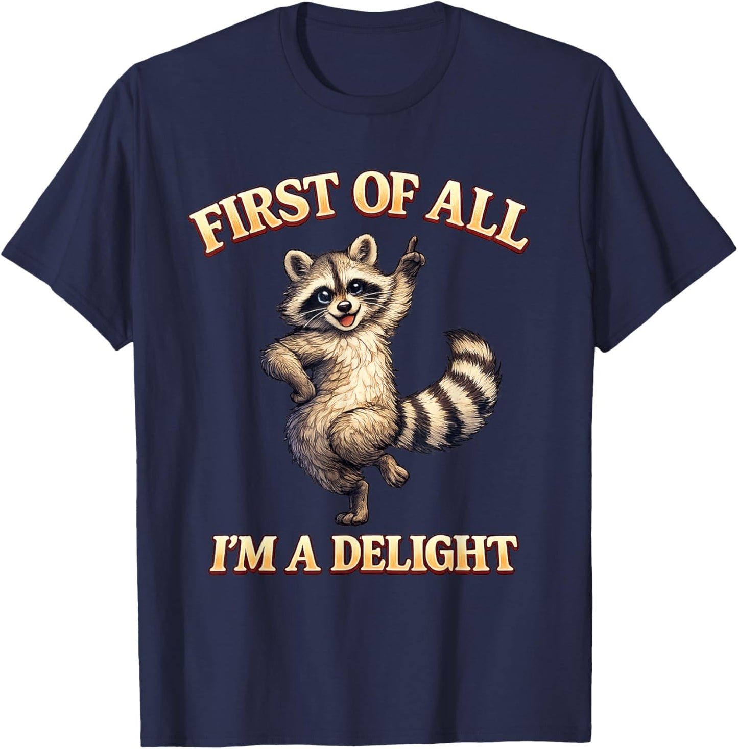 First of All I’m a Delight Funny Raccoon T-Shirt - T-Shirt | Navy