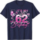 It’s My 62nd Birthday Pink 62 Years Old Birthday Queen T-Shirt - T-Shirt | Navy