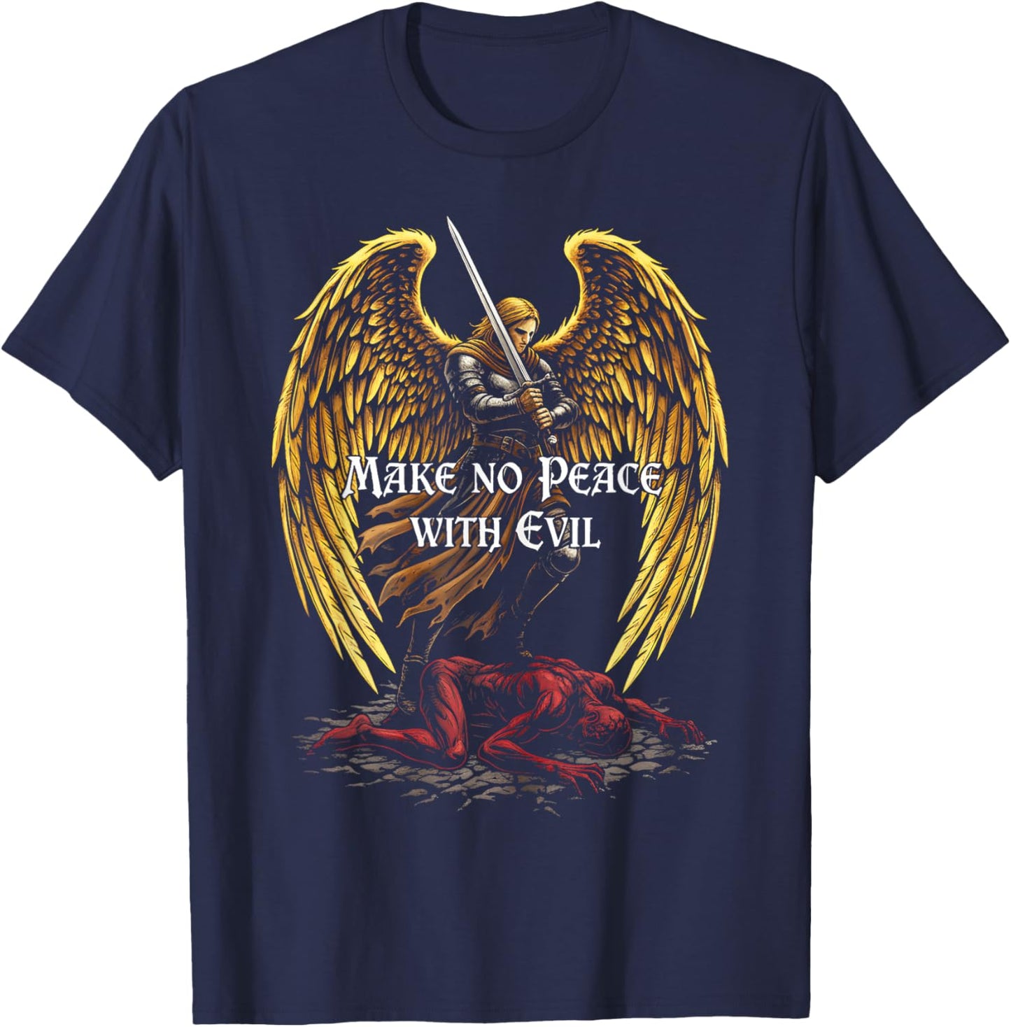 Make No Peace with Evil Archangel Michael Faith Design T-Shirt - T-Shirt | Navy