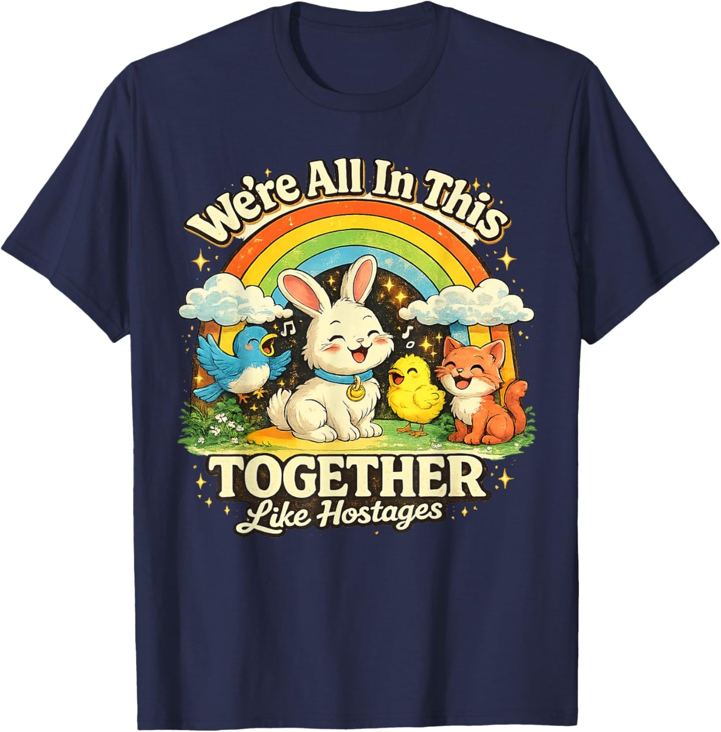 We're All in This Together Like Hostages Sarcastic Humor T-Shirt - T-Shirt | Navy
