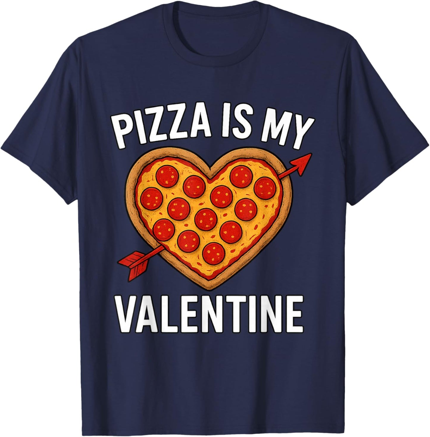 Pizza is My Valentine Valentines Day Heart Pepperoni Lover T-Shirt - T-Shirt | Navy