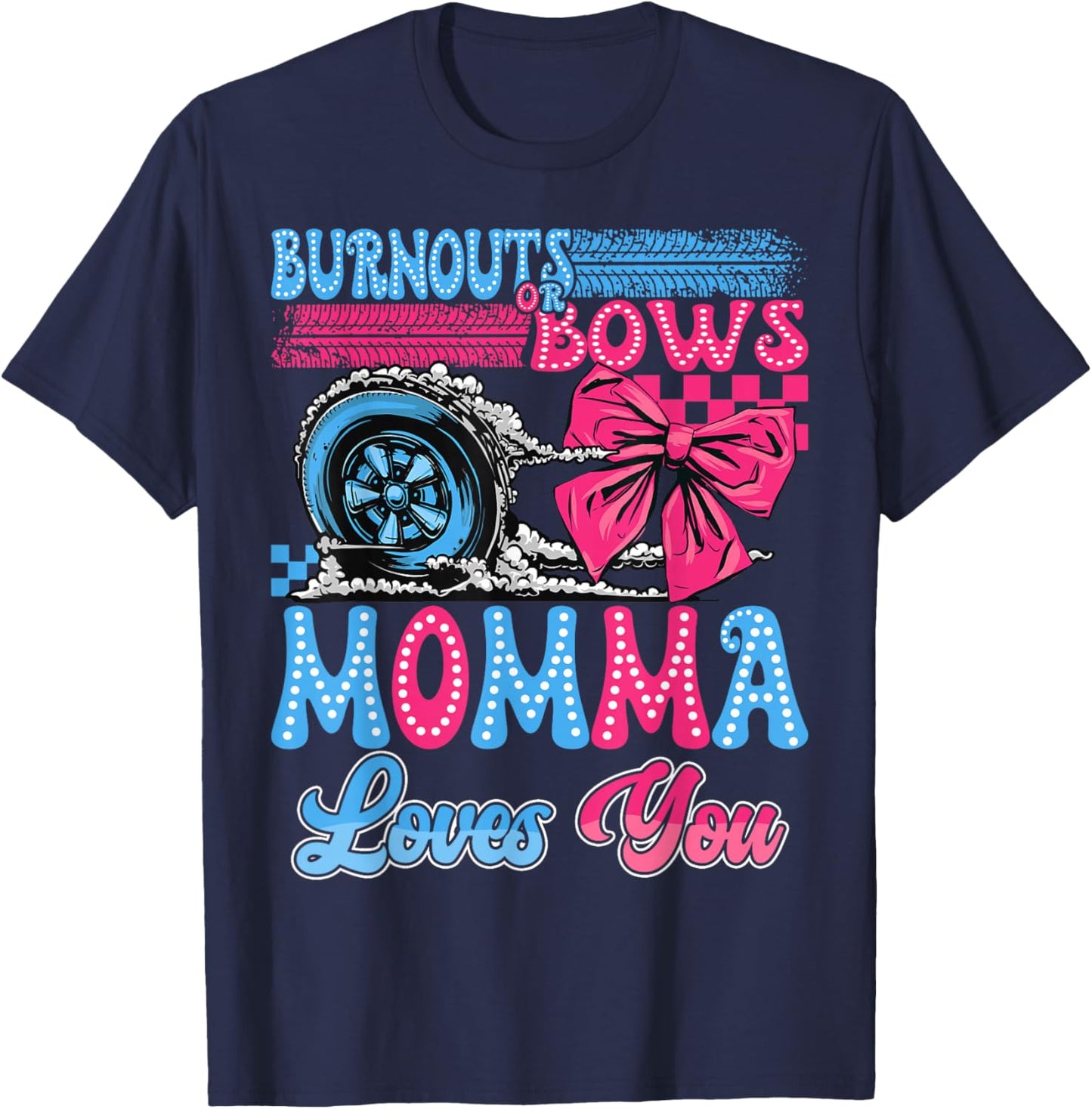 Burnouts or Bows Momma Loves You Gender Reveal Party T-Shirt - T-Shirt | Navy