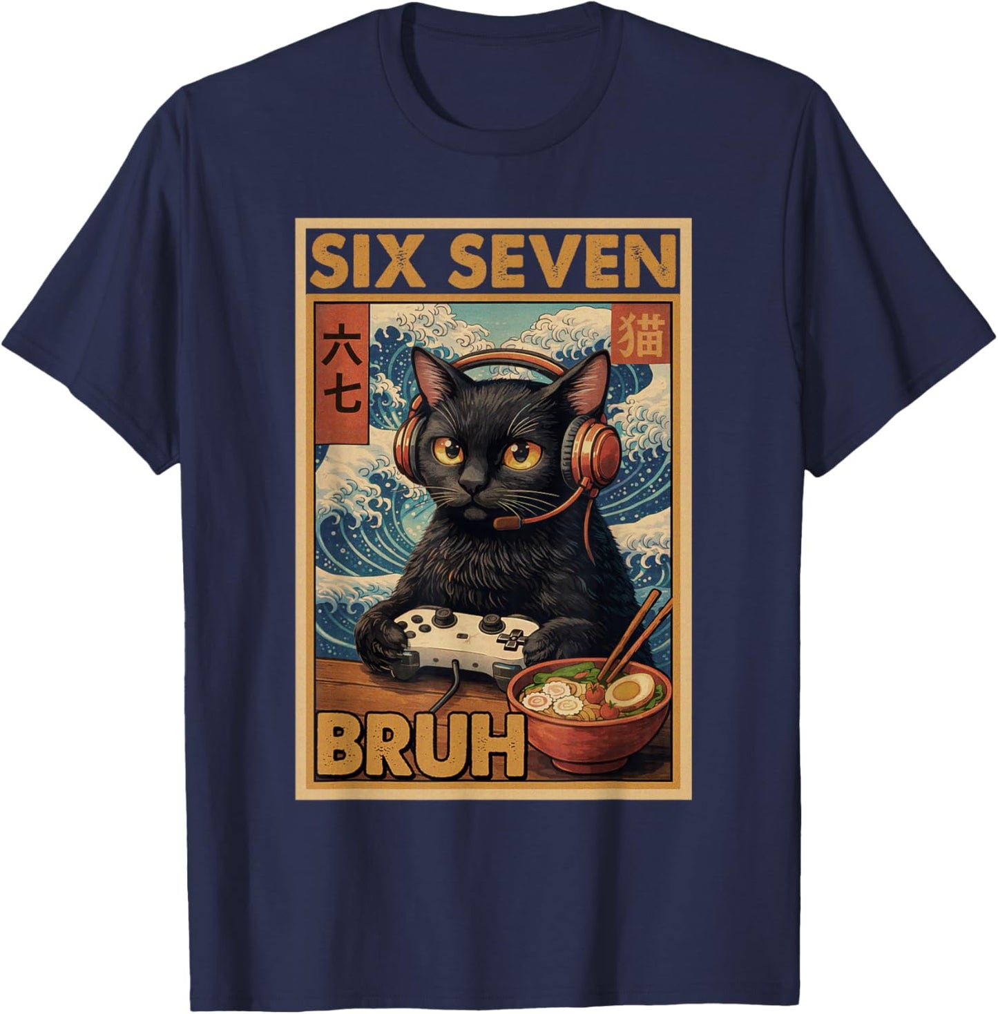 Six Seven Bruh Vintage Cat Meme 67 Ramen Gaming Gifts Anime T-Shirt - T-Shirt | Navy