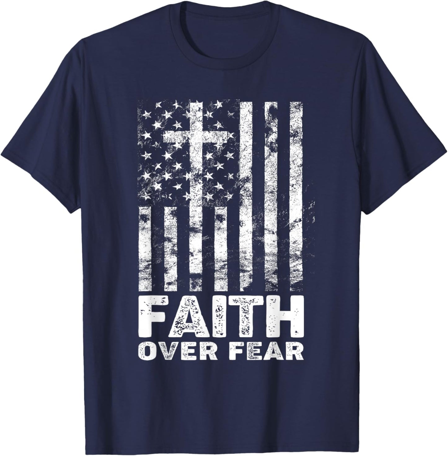 Christian Faith Over Fear US USA American Flag Religious T-Shirt - T-Shirt | Navy