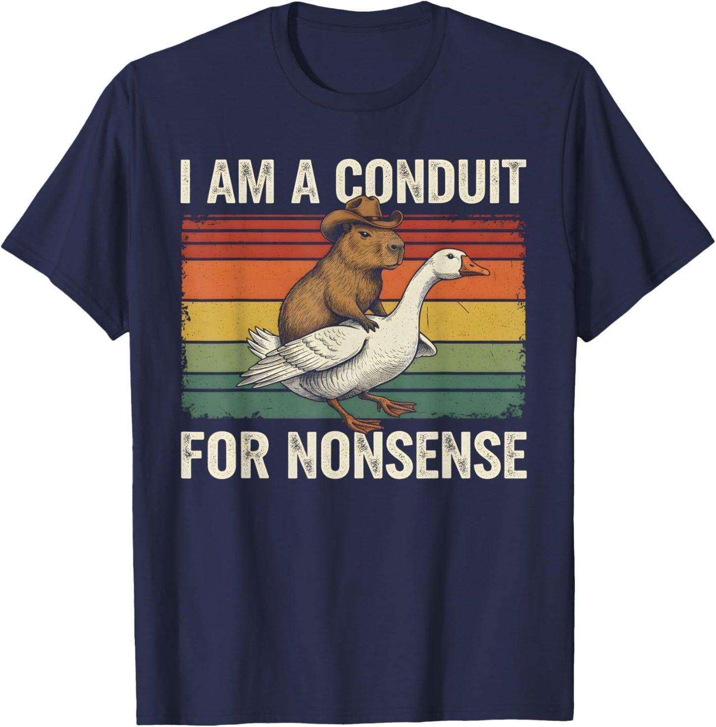 I Am A Conduit for Nonsense Funny Capybara Goose Meme T-Shirt - T-Shirt | Navy