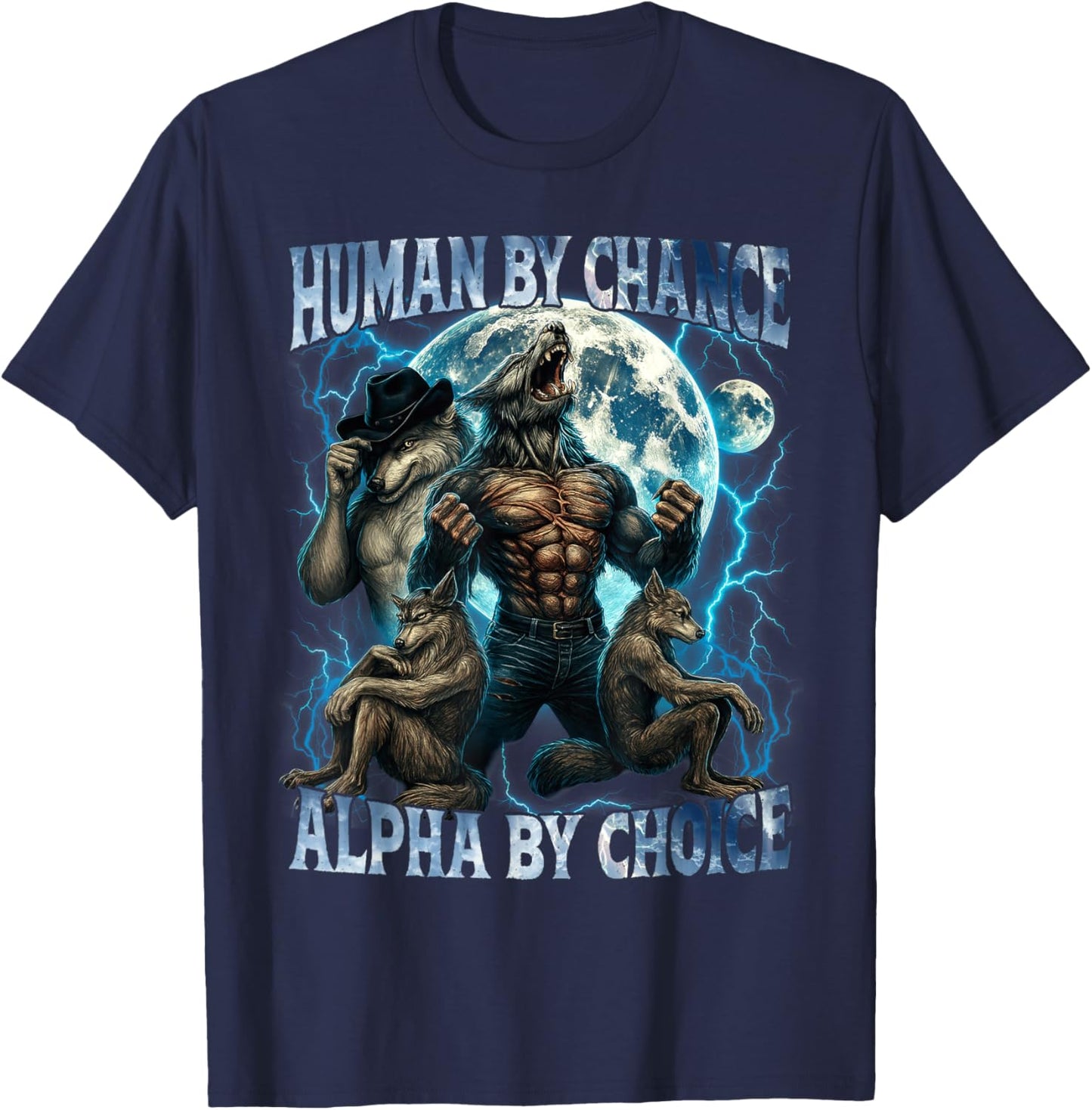 Human by Chance Alpha by Choice Funny Alpha Wolf Meme Gifts T-Shirt - T-Shirt | Navy