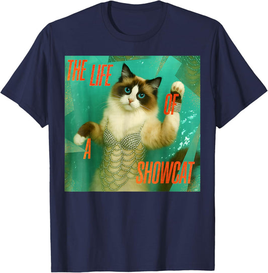 The Life of a Showcat Funny Costume Y2k Trendy Showcat 2025 T-Shirt - T-Shirt | Navy