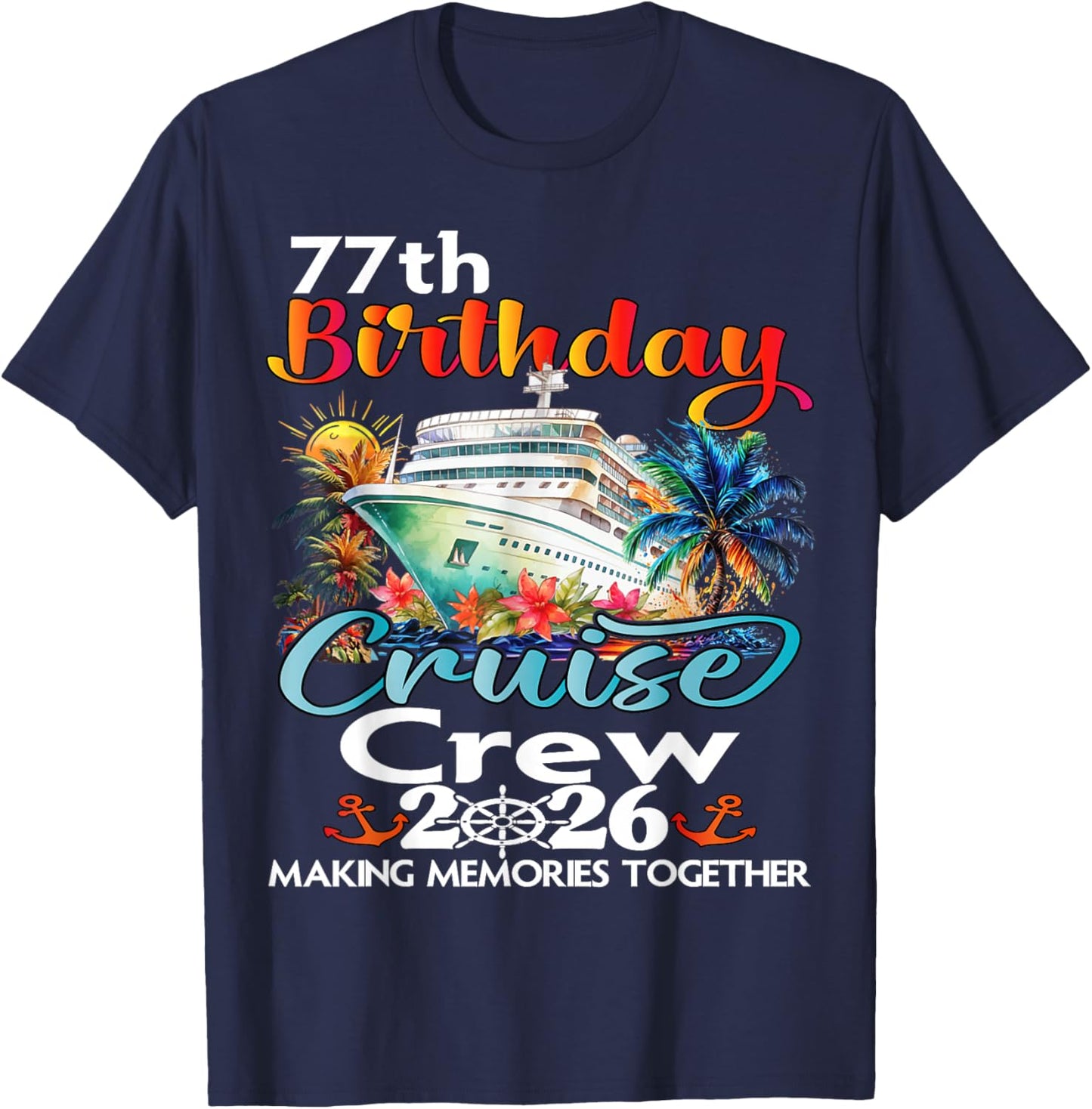 77th Birthday Cruise Crew Friends Family Vacation Matching T-Shirt - T-Shirt | Navy