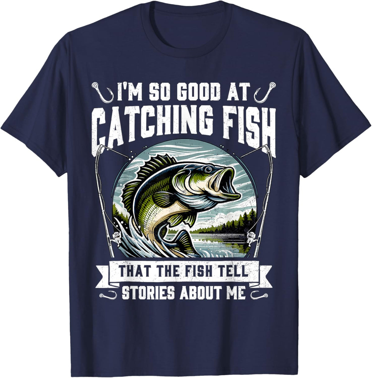 I'm So Good at Catching Fish Design Funny Fishing Fisherman T-Shirt - T-Shirt | Navy