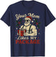 Your Mom Likes My Package Funny Santa Christmas T-Shirt - T-Shirt | Navy