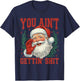 Retro You Ain't Getting Shit Funny Santa Christmas T-Shirt - T-Shirt | Navy
