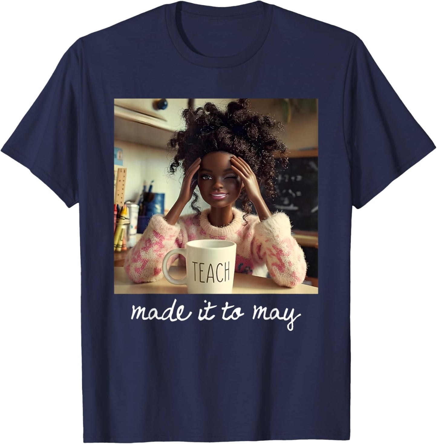 Funny Made It to May Teacher Girls Meme Last Day of School T-Shirt - T-Shirt | Navy