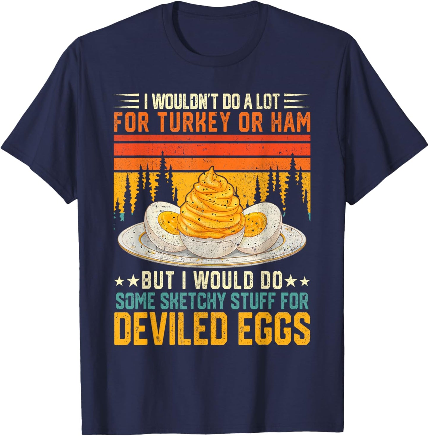 Silly Egg Meme Quote I Wouldn't Do A Lot for Turkey Or Ham T-Shirt - T-Shirt | Navy